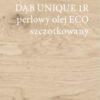 Art of nature DĄB UNIQUE 1R PERŁOWY OLEJ ECO SZCZOTKOWANY 4mV 5G-montaż gratis